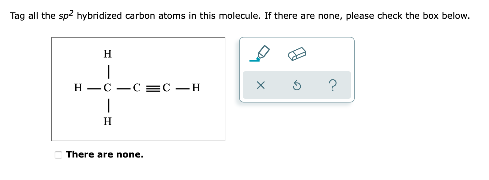 Solved Tag all the sp2 hybridized carbon atoms in this | Chegg.com