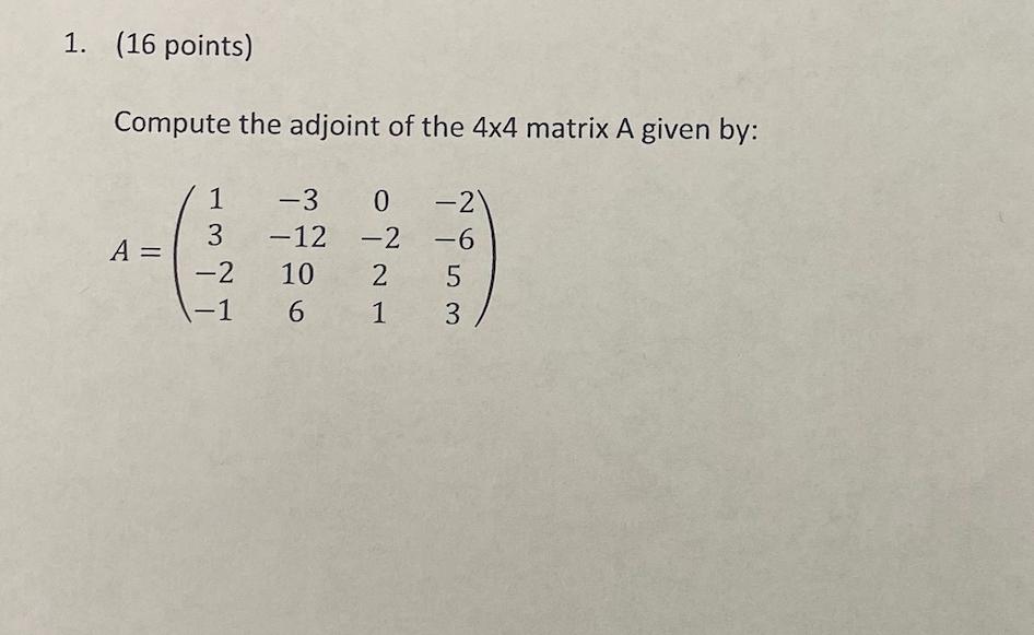 Solved Compute the adjoint of the 4×4 matrix A given by: | Chegg.com