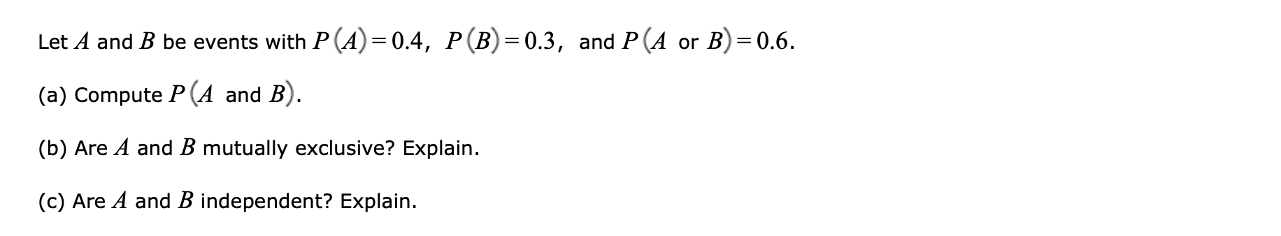 Solved Let A And B Be Events With P(A)=0.4,P(B)=0.3, And P(A | Chegg.com