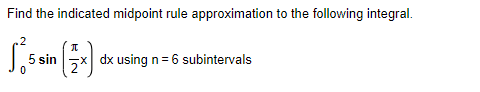 Solved Find the indicated midpoint rule approximation to the | Chegg.com
