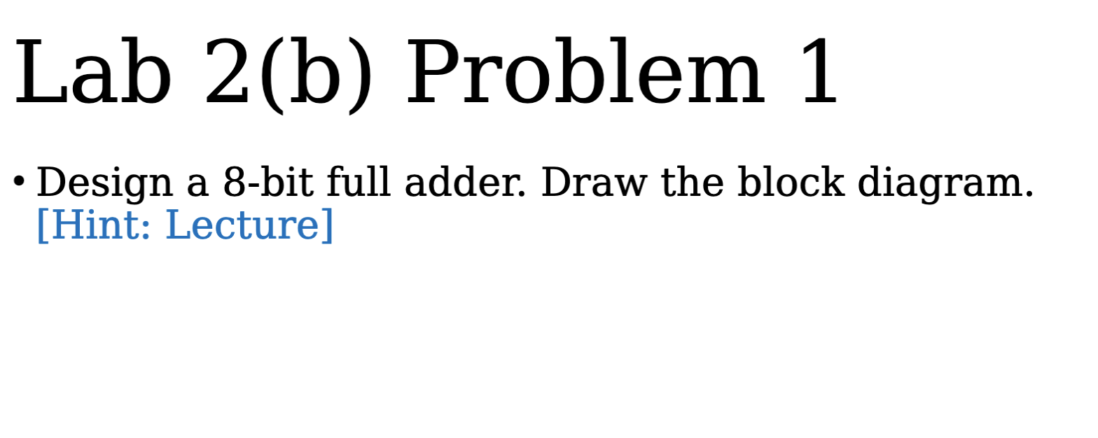 Solved Design a 8bit full adder. Draw the block diagram.