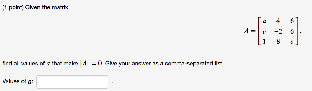 Solved (1 point) Given the matrix a 4 6 A = a -2 6 1 8 a | Chegg.com