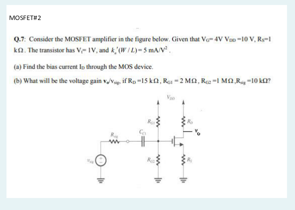Solved MOSFET#2 Q.7: Consider the MOSFET amplifier in the | Chegg.com