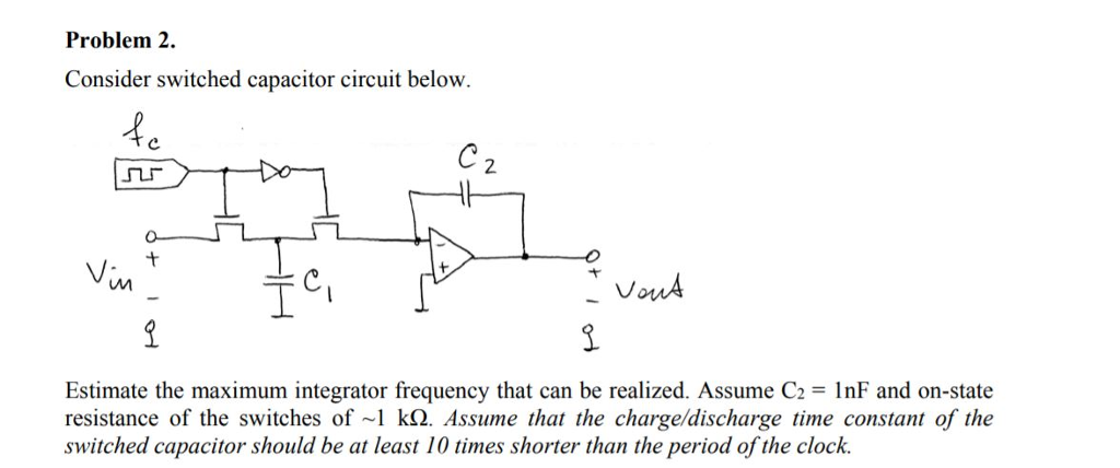Solved Problem 2. Consider switched capacitor circuit below. | Chegg.com
