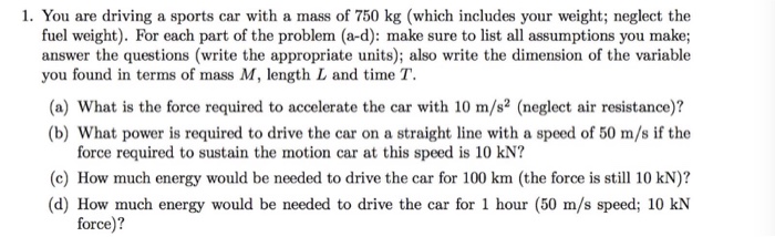 Solved You are driving a sports car with a mass of 750 kg | Chegg.com