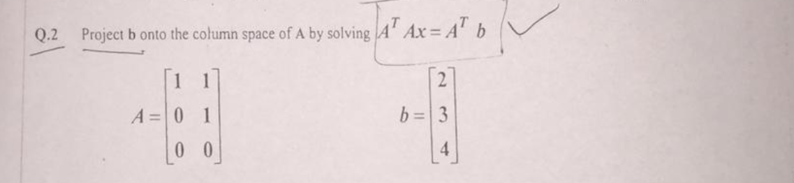 Solved Q.2 Project B Onto The Column Space Of A By Solving A | Chegg.com