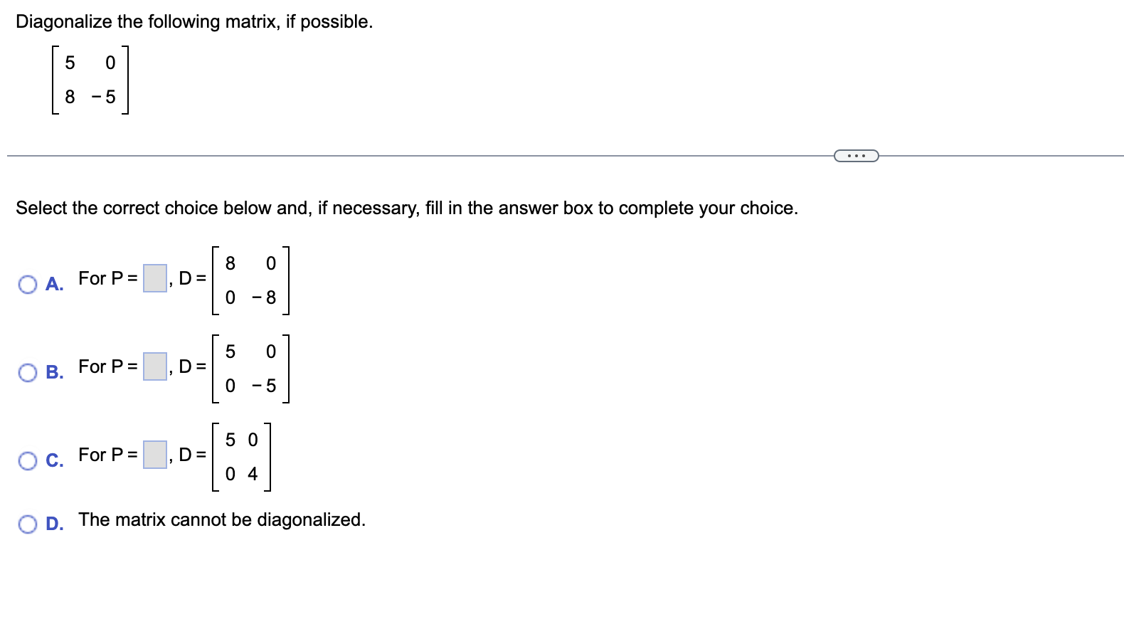 Solved Diagonalize the following matrix, if possible. | Chegg.com