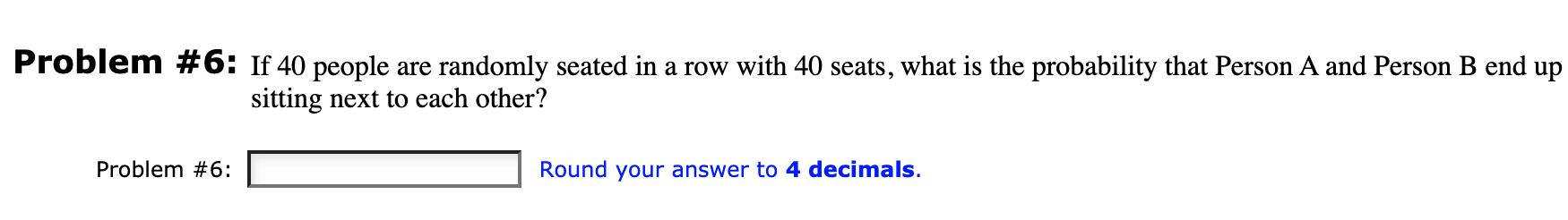 Solved Problem #6: If 40 people are randomly seated in a row | Chegg.com