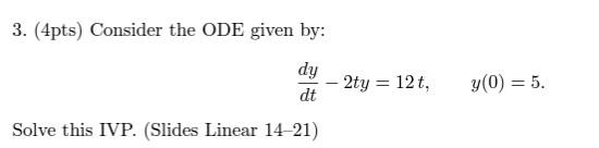 Solved 3. (4pts) Consider the ODE given by: dy 2ty = = 12t, | Chegg.com