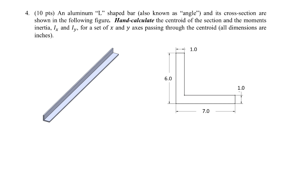 Solved 4. (10 pts) An aluminum "L" shaped bar (also known as