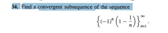 Solved 34. Find a convergent subsequence of the sequence | Chegg.com