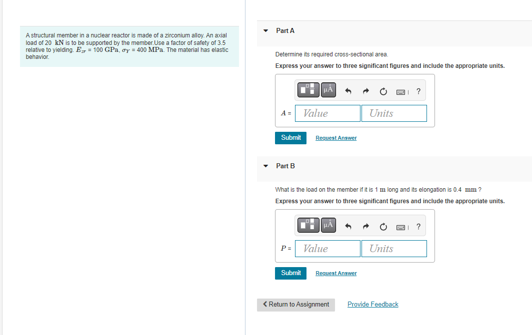 A structural member in a nuclear reactor is made of a zirconium alloy. An axial
Part A
load of \( 20 \mathrm{kN} \) is to be 