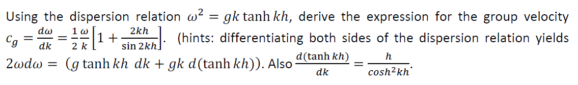 Solved Using the dispersion relation ω2=gktanhkh, derive the | Chegg.com