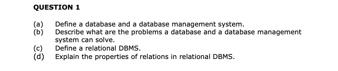 Solved QUESTION 1 (a) (b) Define a database and a database | Chegg.com