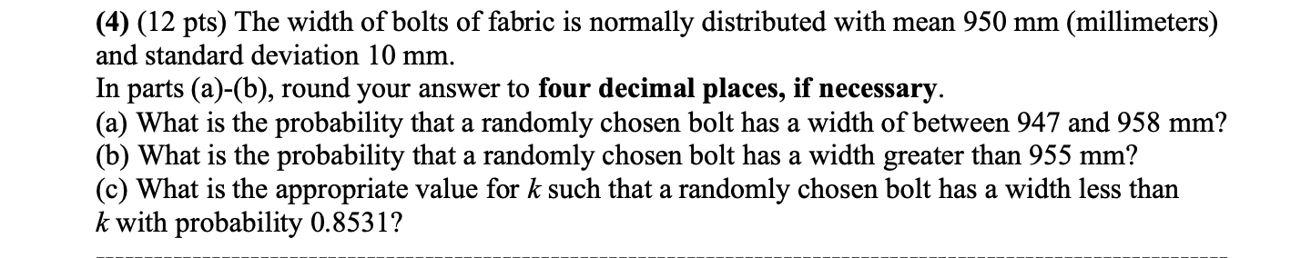Solved (4) (12 pts) The width of bolts of fabric is normally | Chegg.com