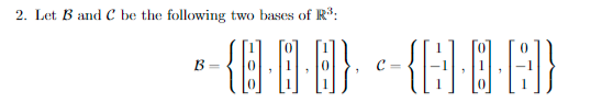 Solved 2. Let B And C Be The Following Two Bases Of R3 : | Chegg.com