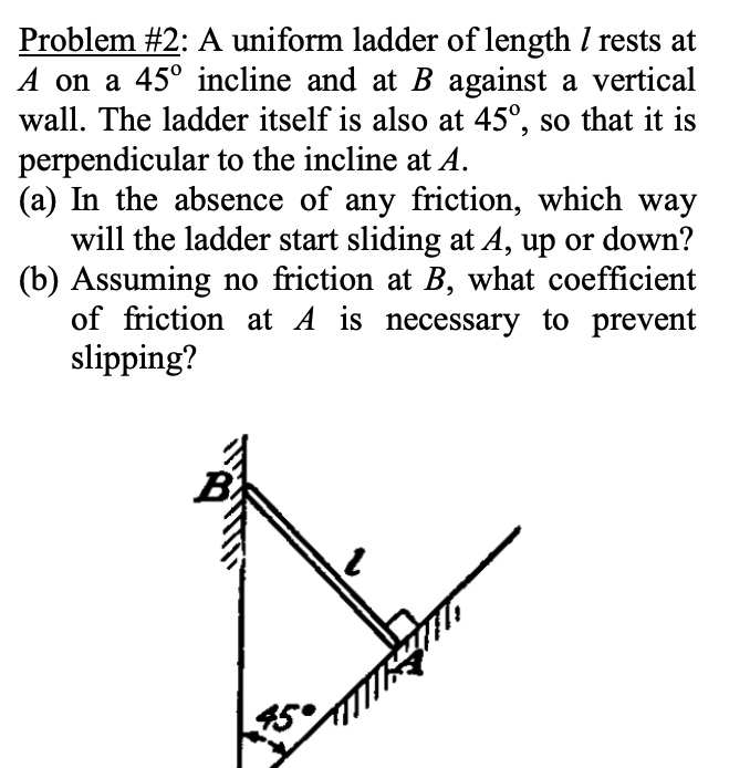 Ladder Friction Problem Example Solved Problem #2: A uniform ladder of length l rests at A | Chegg.com