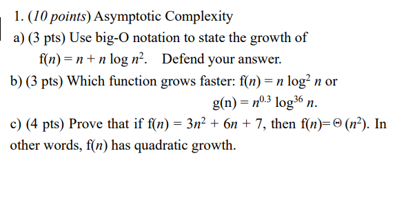 Solved 1. (10 points) Asymptotic Complexity a) (3 pts) Use | Chegg.com
