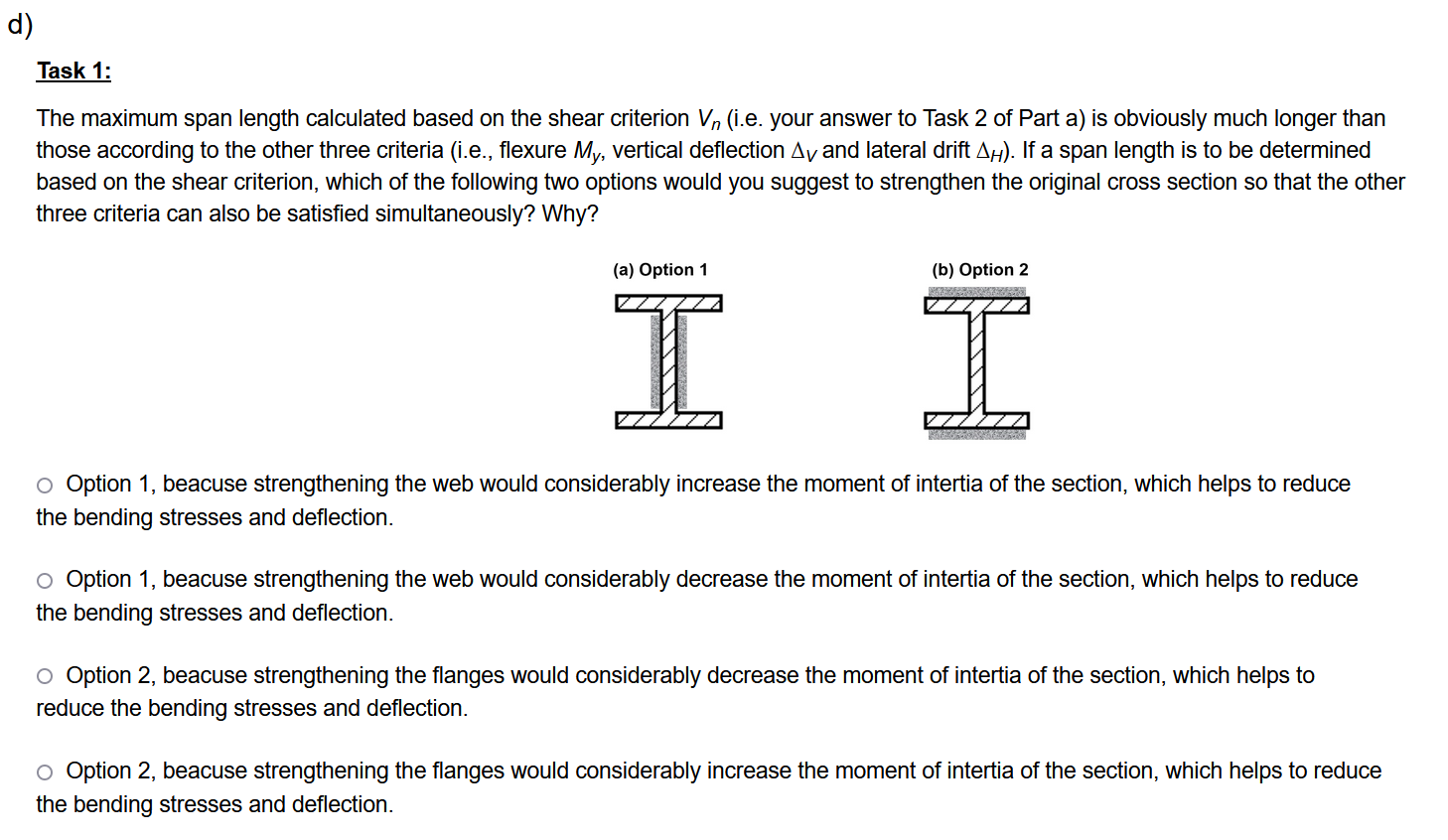 d)
Task 1:
The maximum span length calculated based on the shear criterion Vn (i.e. your answer to Task 2 of Part a) is obvio