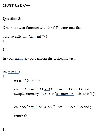 Solved MUST USE CH Question 3: Design a swap function with | Chegg.com