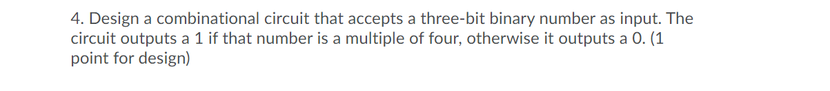 Solved 4. Design a combinational circuit that accepts a | Chegg.com