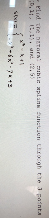 Solved Find the natural cubic spline function through the 3 | Chegg.com
