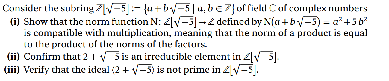 Solved Consider the subring Z[−5]:={a+b−5∣a,b∈Z} of field C | Chegg.com