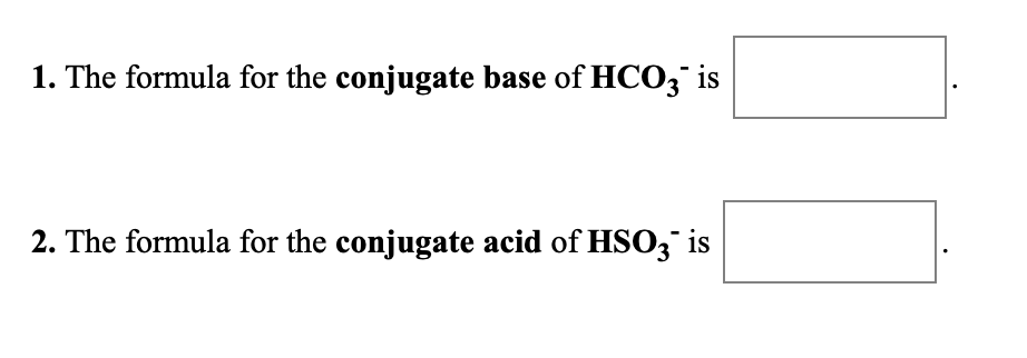 Solved 1 The Formula For The Conjugate Base Of Hf Is 2 The 2290