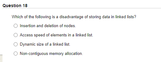 Solved Question 18 Which of the following is a disadvantage | Chegg.com