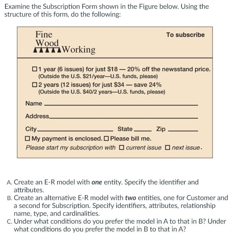 Examine the Subscription Form shown in the Figure below. Using the structure of this form, do the following:
1 year ( 6 issue