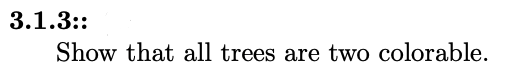 Solved 3.1.3:: Show That All Trees Are Two Colorable. | Chegg.com