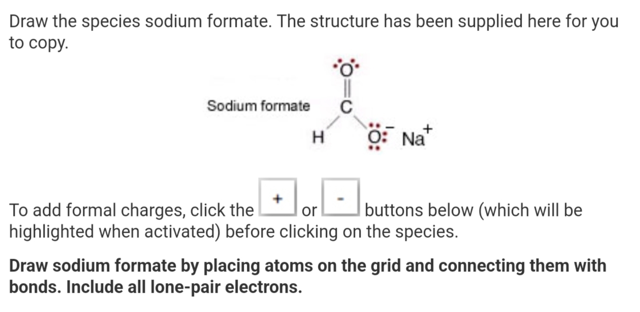 Solved Draw the species sodium formate. The structure has