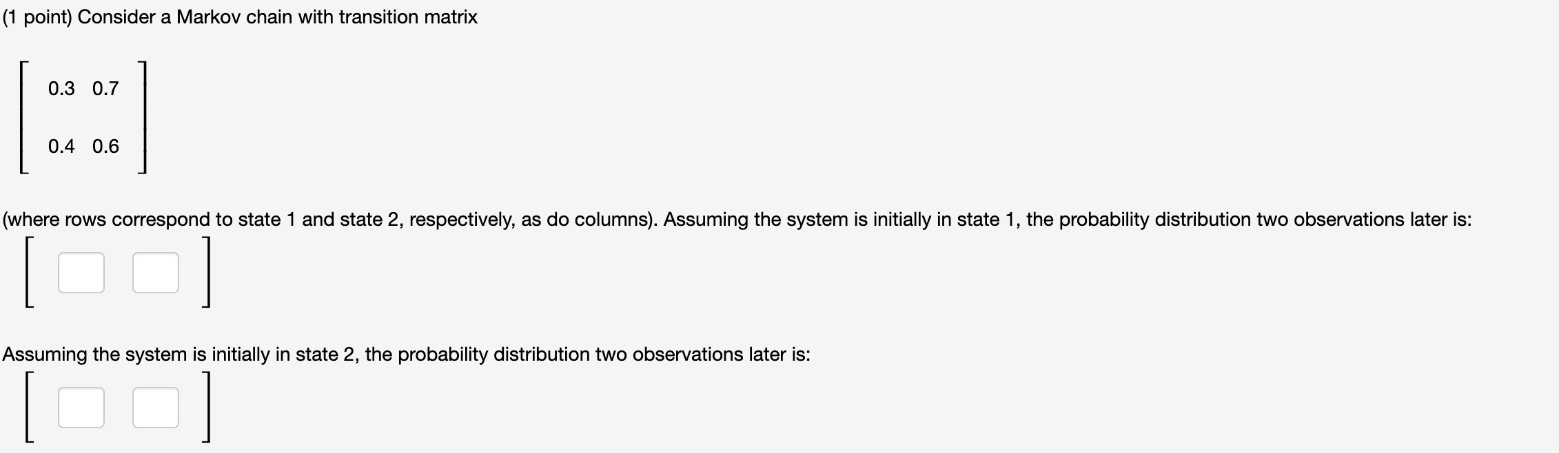 Solved (1 point) Consider a Markov chain with transition | Chegg.com