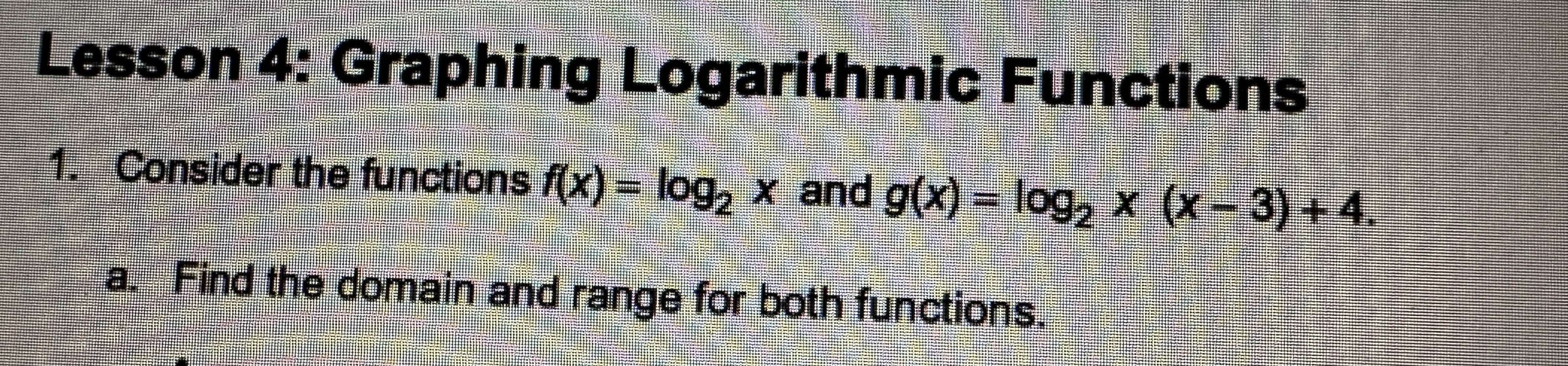 Solved Lesson 4: Graphing Logarithmic Functions 1. Consider | Chegg.com