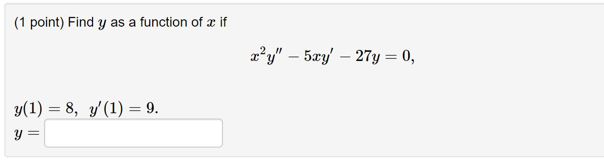 Solved Find Y As A Function Of X If X2y′′−5xy′−27y 0