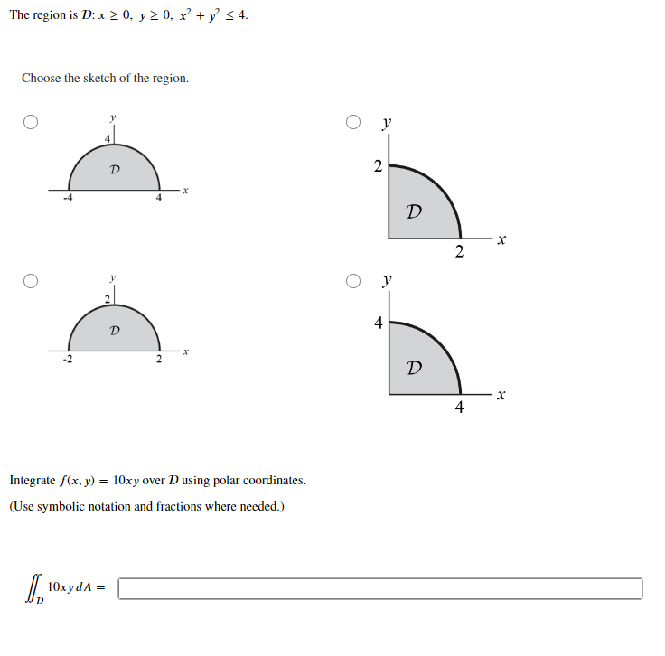 Solved The region is D:x≥0,y≥0,x2+y2≤4. Choose the sketch of | Chegg.com
