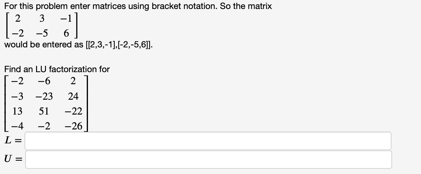 Solved For this problem enter matrices using bracket
