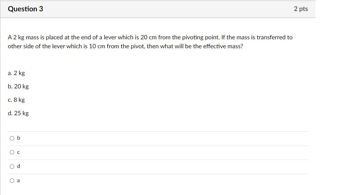 Solved 2 pts Question 3 A 2 kg mass is placed at the end of | Chegg.com