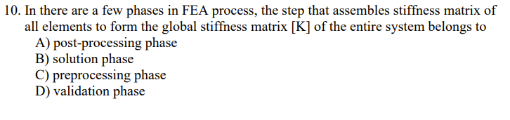 Solved 10. In there are a few phases in FEA process, the | Chegg.com