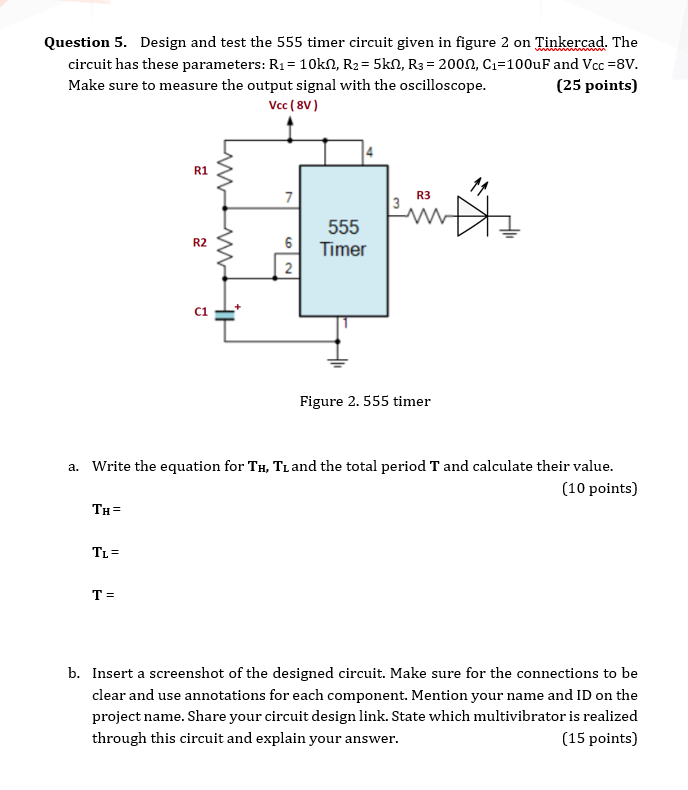 Solved Question 5. Design and test the 555 timer circuit | Chegg.com