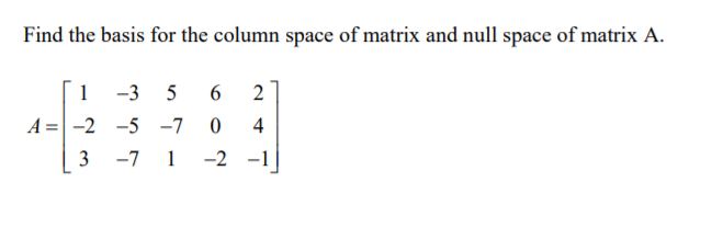 Solved Find the basis for the column space of matrix and | Chegg.com