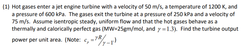Solved (1) Hot gases enter a jet engine turbine with a | Chegg.com
