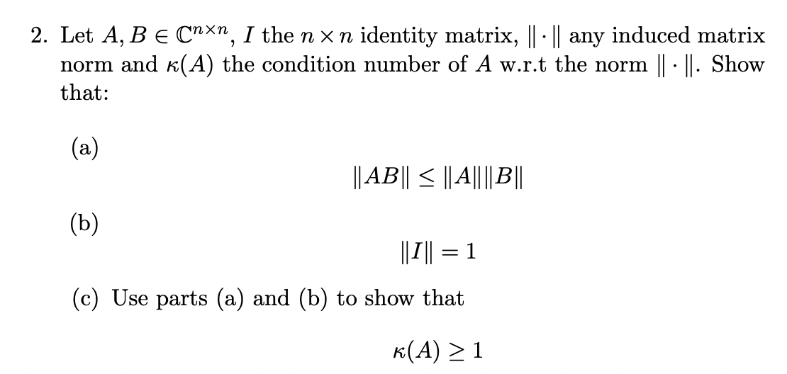 Solved 2. Let A,B∈Cn×n,I the n×n identity matrix, ∥⋅∥ any