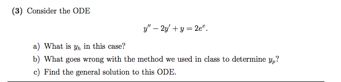 Solved (3) Consider the ODE y" - 2y + y = 2e". a) What is yn | Chegg.com
