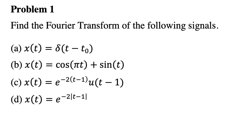 Solved Problem 1 Find The Fourier Transform Of The Following | Chegg.com