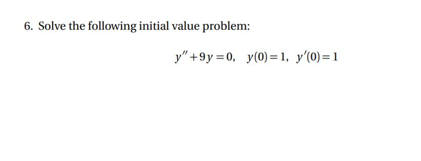 Solved 6. Solve The Following Initial Value Problem: Y" | Chegg.com