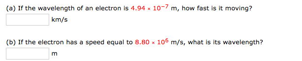 Solved (a) If the wavelength of an electron is 4.94 x 10-7 | Chegg.com