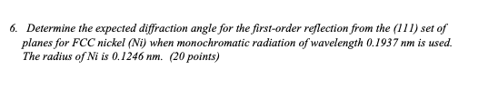 Solved 6. Determine the expected diffraction angle for the | Chegg.com