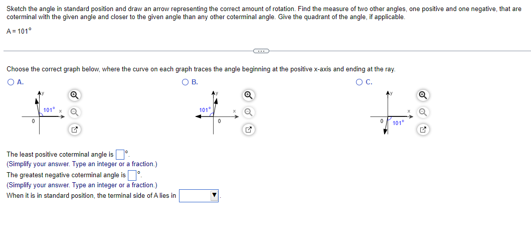 Sketch the angle in standard position and draw an arrow representing the correct amount of rotation. Find the measure of two 