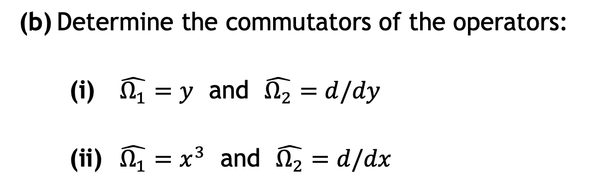 Solved (b) Determine The Commutators Of The Operators: (i) | Chegg.com